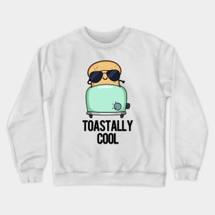 Toastally Cool Funny Toast Pun Crewneck Sweatshirt